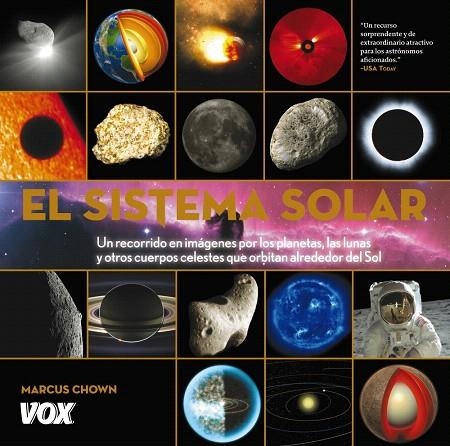 EL SISTEMA SOLAR.UN RECORRIDO EN IMÁGENES POR LOS PLANETAS,LAS LUNAS Y OTROS CUERPOS CELESTES QUE ORBITAN ALREDEDOR DEL SOL | 9788499740652 | CHOWN,MARCUS | Libreria Geli - Librería Online de Girona - Comprar libros en catalán y castellano