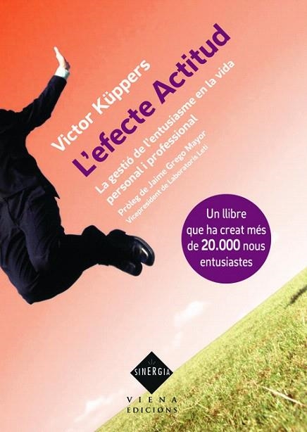 L'EFECTE ACTITUD.LA GESTIÓ DE L'ENTUSIASME EN LA VIDA PERSONAL I PROFESSIONAL | 9788483307052 | KÜPPERS,VICTOR  | Libreria Geli - Librería Online de Girona - Comprar libros en catalán y castellano