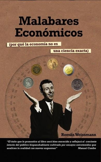 MALABARES ECONÓMICOS (POR QUÉ LA ECONOMÍA NO ES UNA CIENCIA EXACTA) | 9788468609485 | WEISSMANN,ROMÁN | Llibreria Geli - Llibreria Online de Girona - Comprar llibres en català i castellà