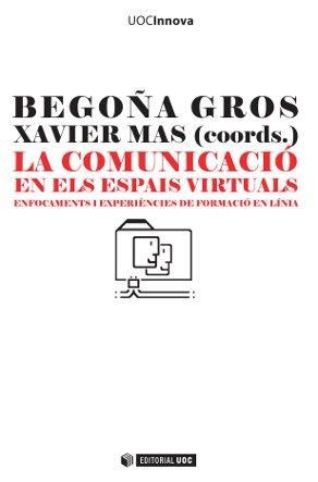 LA COMUNICACIÓ EN ELS ESPAIS VIRUTALS 4 | 9788497886345 | GROS,BEGOÑA/MAS,XAVIER | Llibreria Geli - Llibreria Online de Girona - Comprar llibres en català i castellà