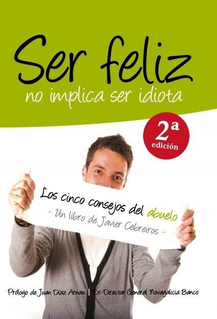 SER FELIZ NO IMPLICA SER IDIOTA.LOS CINCO CONSEJOS DEL ABUELO | 9788461585106 | CEBREIROS,JAVIER | Llibreria Geli - Llibreria Online de Girona - Comprar llibres en català i castellà