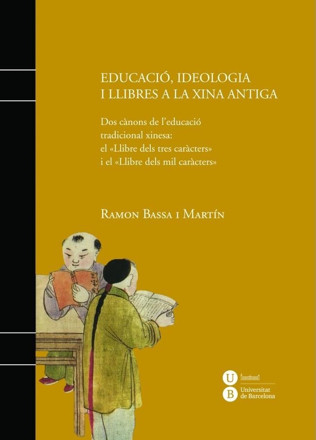 EDUCACIÓ,IDEOLOGIA I LLIBRES A LA XINA ANTIGA | 9788447536061 | BASSA I MARTÍN,RAMON | Libreria Geli - Librería Online de Girona - Comprar libros en catalán y castellano