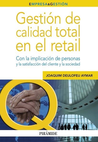 GESTIÓN DE CALIDAD TOTAL EN EL RETAIL CON LA IMPLICACIÓN DE PERSONAS Y LA SATISFACCIÓN DEL CLIENTE Y LA SOCIEDAD | 9788436827989 | DEULOFEU AYMAR,JOAQUIM | Llibreria Geli - Llibreria Online de Girona - Comprar llibres en català i castellà