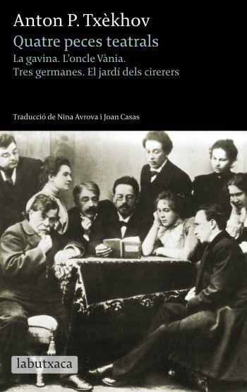 QUATRE PECES TEATRALS(LA GAVINA/L'ONCLE VANIA/TRES GERMANES/EL JARDI DELS CIRERERS) | 9788499304519 | TXÈKHOV,ANTON | Llibreria Geli - Llibreria Online de Girona - Comprar llibres en català i castellà