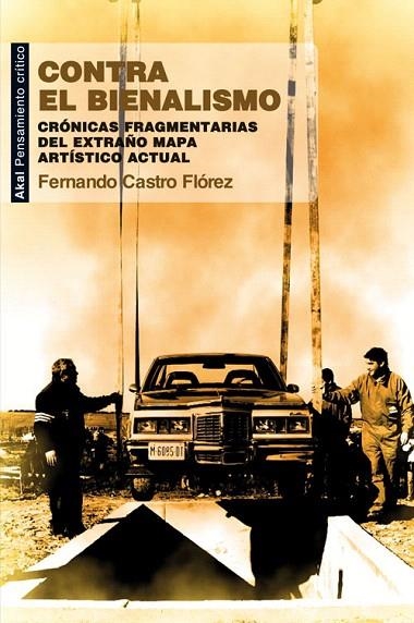 CONTRA EL BIENALISMO.CRÓNICAS FRAGMENTARIAS DEL EXTRAÑO MAPA ARTÍSTICO ACTUAL | 9788446037248 | CASTRO FLÓREZ,FERNANDO | Llibreria Geli - Llibreria Online de Girona - Comprar llibres en català i castellà