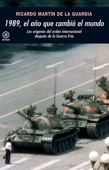 1989,EL AÑO QUE CAMBIÓ EL MUNDO.LOS ORÍGENES DEL ORDEN INTERNACIONAL DESPUÉS DE LA GUERRA FRÍA | 9788446032717 | MARTÍN DE LA GUARDIA,RICARDO | Llibreria Geli - Llibreria Online de Girona - Comprar llibres en català i castellà