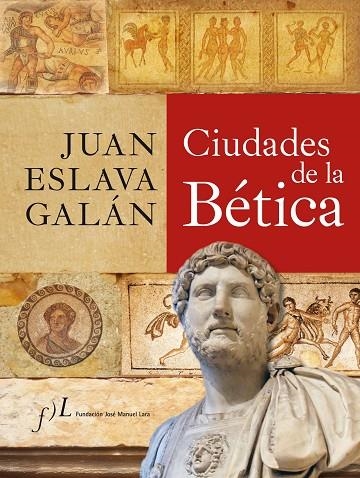 CIUDADES DE LA BÉTICA | 9788496824942 | ESLAVA GALÁN,JUAN | Llibreria Geli - Llibreria Online de Girona - Comprar llibres en català i castellà