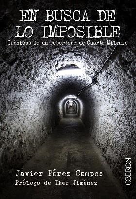 EN BUSCA DE LO IMPOSIBLE.CRÓNICAS DE UN REPORTERO DE CUARTO MILENIO | 9788441532557 | PÉREZ CAMPOS,JAVIER/JIMÉNEZ,IKER | Libreria Geli - Librería Online de Girona - Comprar libros en catalán y castellano