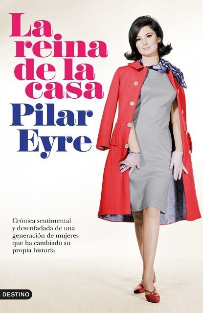 LA REINA DE LA CASA.CRÓNICA SENTIMENTAL Y DESENFADADA DE UNA GENERACIÓN DE MUJERES QUE HA CAMBIADO SU PROPIA HISTORIA | 9788423339303 | EYRE,PILAR | Llibreria Geli - Llibreria Online de Girona - Comprar llibres en català i castellà