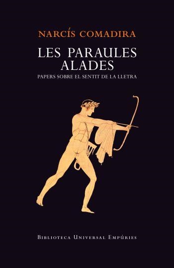 LES PARAULES ALADES.PAPERS SOBRE EL SENTIT DE LA LLETRA | 9788497877299 | COMADIRA,NARCIS | Libreria Geli - Librería Online de Girona - Comprar libros en catalán y castellano