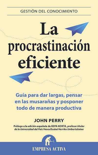 LA PROCRASTINACIÓN EFICIENTE | 9788496627475 | PERRY,JOHN | Llibreria Geli - Llibreria Online de Girona - Comprar llibres en català i castellà