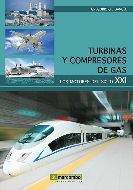 TURBINAS Y COMPRESORES DE GAS.LOS MOTORES DEL SIGLO XXI | 9788426718952 | GIL GARCIA,GREGORIO | Llibreria Geli - Llibreria Online de Girona - Comprar llibres en català i castellà