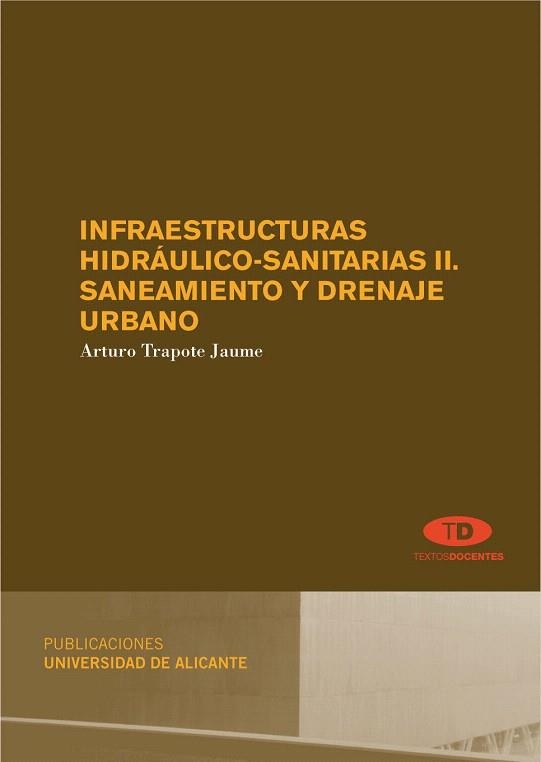 INFRAESTRUCTURAS HIDRAULICO-SANITARIAS IISANEAMIENTO Y DRENAJE URBANO | 9788497171700 | TRAPOTE JAUME,ARTURO | Llibreria Geli - Llibreria Online de Girona - Comprar llibres en català i castellà