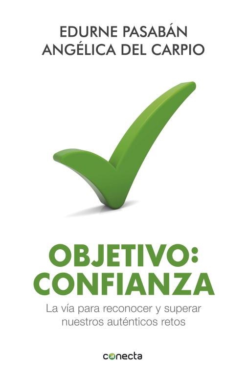 OBJETIVO:CONFIANZA.LA VÍA PARA RECONOCER Y SUPERAR NUESTROS AUTÉNTICOS RETOS | 9788415431350 | PASABÁN,EDURNE/DEL CARPIO,ANGÉLICA | Libreria Geli - Librería Online de Girona - Comprar libros en catalán y castellano