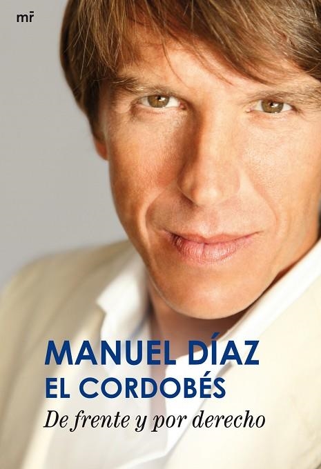 DE FRENTE Y POR DERECHO - MANUEL DÍAZ EL CORDOBÉS (BIOGRAFÍA) | 9788427039230 | EL CORDOBÉS (MANUEL DÍAZ) | Llibreria Geli - Llibreria Online de Girona - Comprar llibres en català i castellà