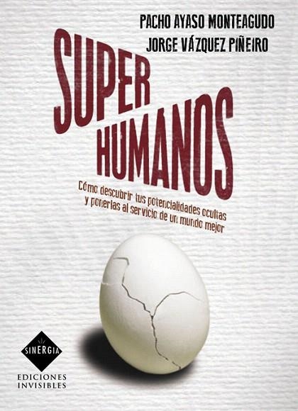 SUPERHUMANOS.CÓMO DESCUBRIR TUS POTENCIALIDADES OCULTAS Y PONERLAS AL SERVICIO DE UN MUNDO MEJOR | 9788493996833 | AYASO MONTEAGUDO,PACHO/VÁZQUEZ PIÑEIRO,JORGE | Llibreria Geli - Llibreria Online de Girona - Comprar llibres en català i castellà