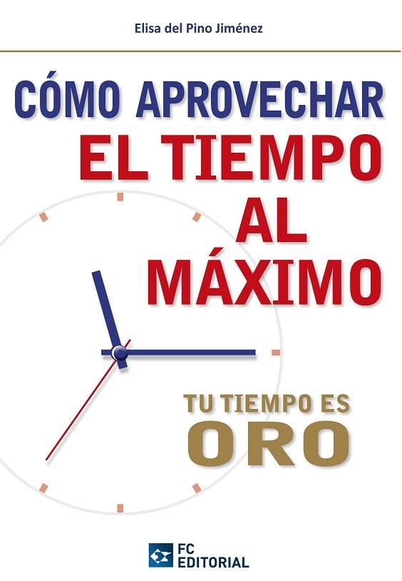 COMO APROVECHAR EL TIEMPO AL MAXIMO.TU TIEMPO ES ORO | 9788415683032 | DEL PINO JIMENEZ,ELISA | Llibreria Geli - Llibreria Online de Girona - Comprar llibres en català i castellà