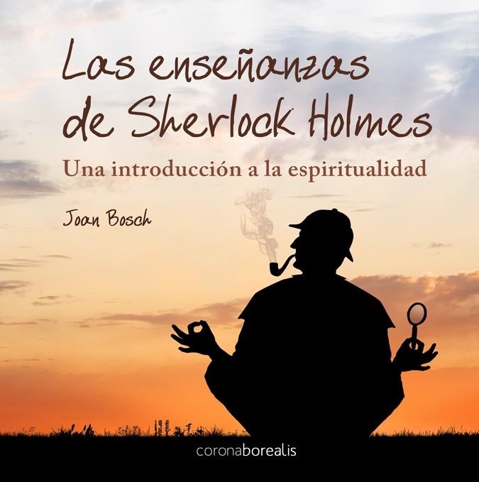 LAS ENSEÑANZAS DE SHERLOCK HOLMES.UNA INTRODUCCION A LA ESPI | 9788492635252 | BOSCH,JOAN | Libreria Geli - Librería Online de Girona - Comprar libros en catalán y castellano