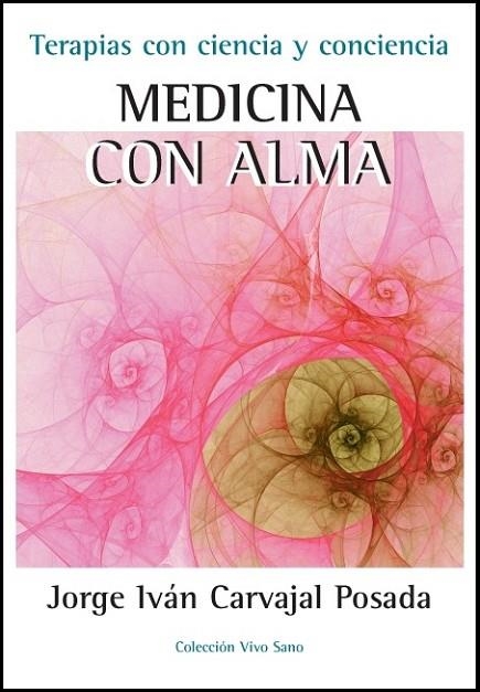 MEDICINA CON ALMA.TERAPIAS CON CIENCIA Y CONCIENCIA | 9788496851856 | CARVAJAL POSADA,JORGE IVÁN | Llibreria Geli - Llibreria Online de Girona - Comprar llibres en català i castellà