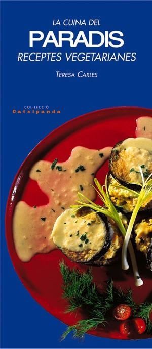 LA CUINA DEL PARADIS.RECEPTES VEGETARIANES | 9788479358945 | CARLES,TERESA | Llibreria Geli - Llibreria Online de Girona - Comprar llibres en català i castellà