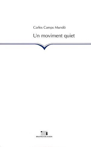 UN MOVIMENT QUIET | 9788497791137 | CAMPS MUNDÓ,CARLES | Llibreria Geli - Llibreria Online de Girona - Comprar llibres en català i castellà