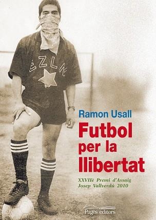 FUTBOL PER LA LLIBERTAT | 9788499750934 | USALL,RAMON | Llibreria Geli - Llibreria Online de Girona - Comprar llibres en català i castellà