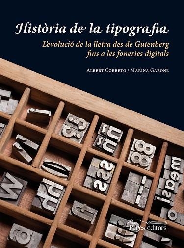 HISTÒRIA DE LA TIPOGRAFIA.L'EVOLUCIÓ DE LA LLETRA DES DE GUTENBERG FINS A LES FONERIES DIGITALS | 9788499751214 | COBETO,ALBERT/GARONE,MARINA | Libreria Geli - Librería Online de Girona - Comprar libros en catalán y castellano