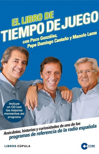 EL LIBRO DE TIEMPO DE JUEGO CON PACO GONZÁLEZ,PEPE DOMINGO CASTAÑO Y MANOLO LAMA | 9788448007010 | GONZÁLEZ,PACO/CASTAÑO,DOMINGO/LAMA,MANOLO | Llibreria Geli - Llibreria Online de Girona - Comprar llibres en català i castellà