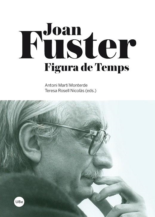 JOAN FUSTER.FIGURA DE TEMPS | 9788447536504 | MARTI MONTERDE,ANTONI/ROSELL NICOLAS,TERESA | Llibreria Geli - Llibreria Online de Girona - Comprar llibres en català i castellà