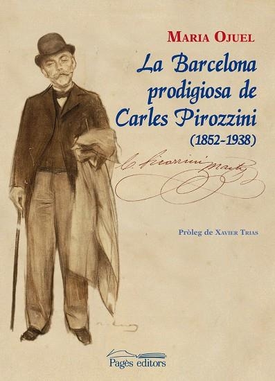 LA BARCELONA PRODIGIOSA DE CARLES PIROZZINI (1852-1938)  | 9788499752761 | OJUEL SOLSONA,MARIA | Llibreria Geli - Llibreria Online de Girona - Comprar llibres en català i castellà