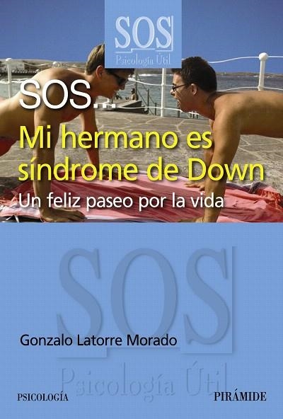 SOS...MI HERMANO ES SÍNDROME DE DOWN.UN FELIZ PASEO POR LA VIDA | 9788436827866 | LATORRE MORADO,GONZALO  | Llibreria Geli - Llibreria Online de Girona - Comprar llibres en català i castellà