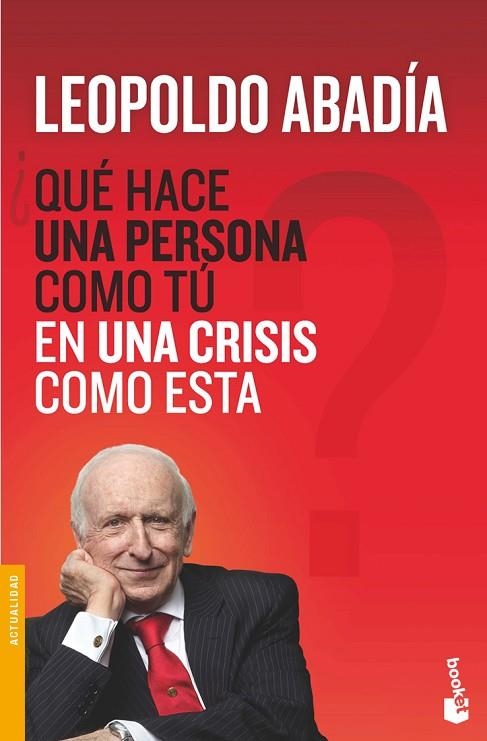 QUE HACE UNA PERSONA COMO TU EN UNA CRISIS COMO ESTA | 9788467038972 | ABADIA,LEOPOLDO | Llibreria Geli - Llibreria Online de Girona - Comprar llibres en català i castellà