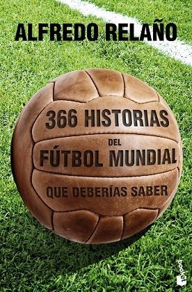 366 HISTORIAS DEL FÚTBOL MUNDIAL QUE DEBERÍAS SABER | 9788427030121 | RELAÑO,ALFREDO | Llibreria Geli - Llibreria Online de Girona - Comprar llibres en català i castellà