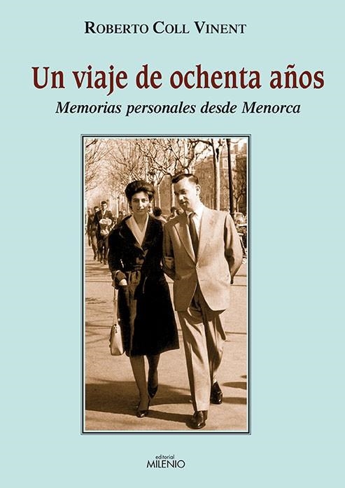 UN VIAJE DE OCHENTA AÑOS.MEMORIAS PERSONALES DESDE MENORCA | 9788497432634 | COLL VINENT,ROBERTO | Llibreria Geli - Llibreria Online de Girona - Comprar llibres en català i castellà