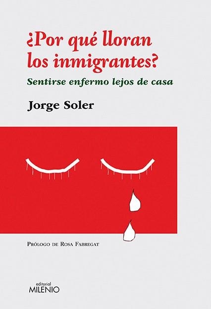 POR QUE LLORAN LOS IMMIGRANTES.SENTIRSE ENFERMO LEJOS DE CAS | 9788497433334 | SOLER,JORGE | Llibreria Geli - Llibreria Online de Girona - Comprar llibres en català i castellà