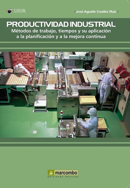 PRODUCTIVIDAD INDUSTRIAL.METODOS DE TRABAJO,TIEMPOS Y SU APLICACIÓN  | 9788426718785 | CRUELLES,JOSE AGUSTIN | Llibreria Geli - Llibreria Online de Girona - Comprar llibres en català i castellà