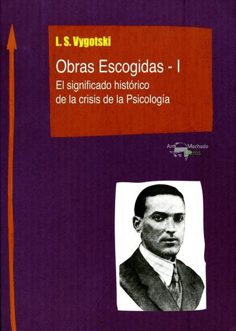 OBRAS ESCOGIDAS I.EL SIGNIFICADO HISTORICO DE LA CRISIS DE LA PSICOLOGIA | 9788477741817 | VYGOTSKI,LEV | Llibreria Geli - Llibreria Online de Girona - Comprar llibres en català i castellà