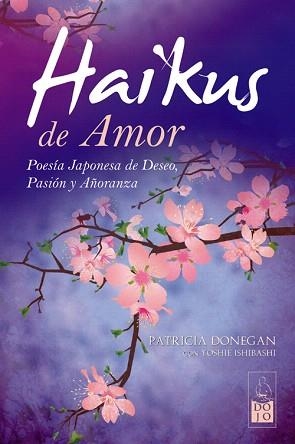 HAIKUS DE AMOR | 9788493784553 | DONEGAN,PATRICIA/ISHIBASHI YOSHIE | Llibreria Geli - Llibreria Online de Girona - Comprar llibres en català i castellà