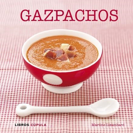 GAZPACHOS | 9788448007072 | LIZAMBARD,MARTINE | Llibreria Geli - Llibreria Online de Girona - Comprar llibres en català i castellà