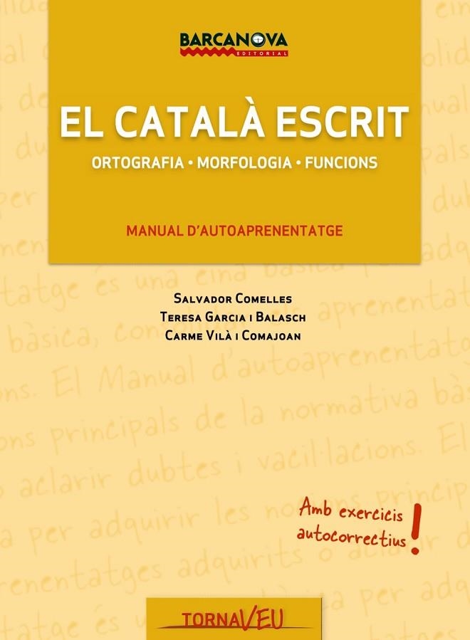 EL CATALÀ ESCRIT | 9788448928858 | GARCIA BALASCH,TERESA/COMELLES GARCIA,SALVADOR/VILÀ COMAJOAN,CARME | Llibreria Geli - Llibreria Online de Girona - Comprar llibres en català i castellà