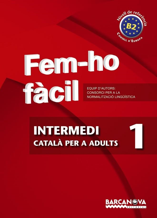 FEM-HO FACIL-1(INTERMEDI.NIVELL DE REFERENCIA B2) | 9788448928469 | CONSORCI PER A LA NORMALITZACIO LINGÜÍSTICA | Llibreria Geli - Llibreria Online de Girona - Comprar llibres en català i castellà