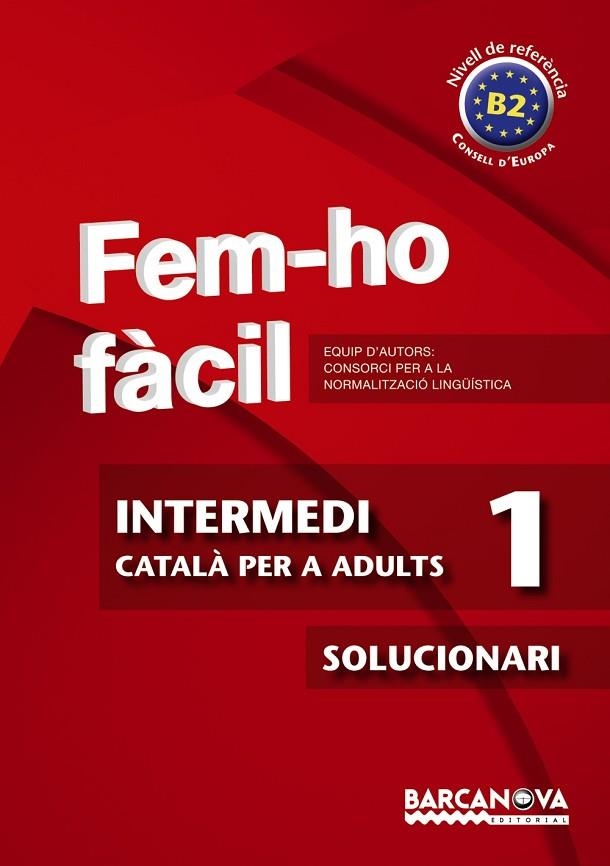 FEM-HO FACIL(INTERMEDI-1/SOLUCIONARI.NIVELL DE REFERENCIA B2) | 9788448928476 | CONSORCI PER A LA NORMALITZACIO LINGÜÍSTICA | Llibreria Geli - Llibreria Online de Girona - Comprar llibres en català i castellà