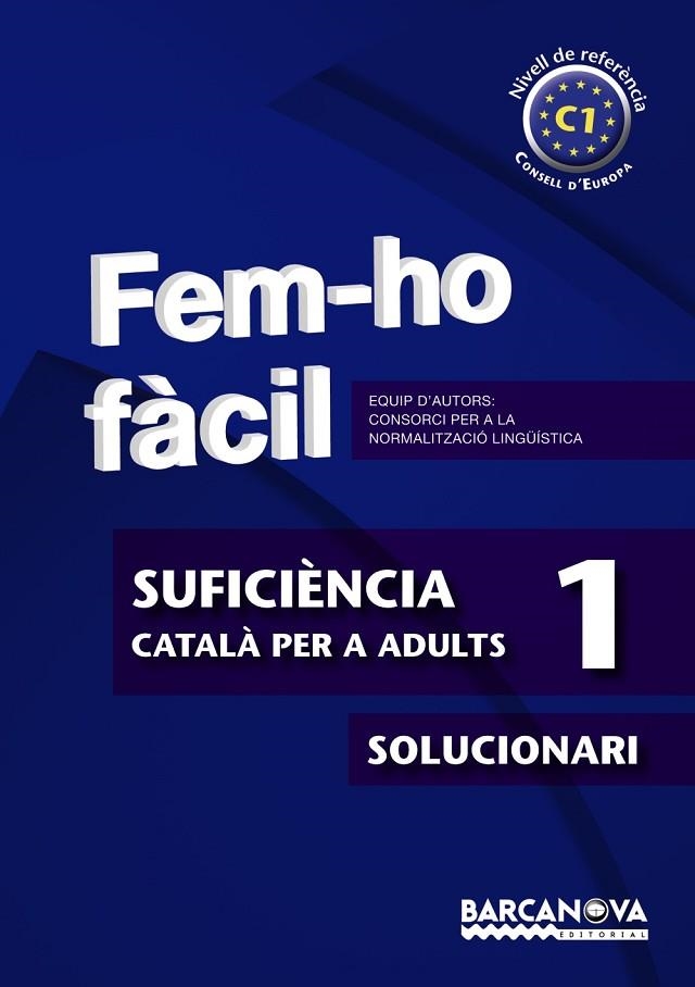 FEM-HO FÀCIL(SUFICIÈNCIA-1/ SOLUCIONARI.NIVELL DE REFERENCIA C1) | 9788448928537 | CONSORCI PER A LA NORMALITZACIO LINGÜÍSTICA | Libreria Geli - Librería Online de Girona - Comprar libros en catalán y castellano