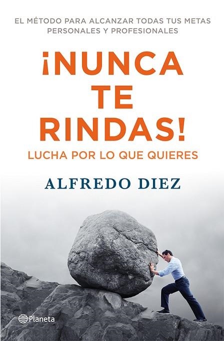 NUNCA TE RINDAS.LUCHA POR LO QUE QUIERES | 9788408009559 | DIEZ,ALFREDO | Llibreria Geli - Llibreria Online de Girona - Comprar llibres en català i castellà