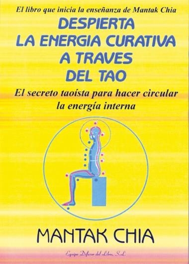 DESPIERTA LA ENERGIA CURATIVA A TRAVES DEL TAO | 9788495593009 | CHIA,MANTAK | Llibreria Geli - Llibreria Online de Girona - Comprar llibres en català i castellà