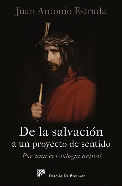 DE LA SALVACION A UN PROYECTO DE SENTIDO.POR UNA CRISTOLOGIA ACTUAL | 9788433026156 | ESTRADA DIAZ,JUAN ANTONIO | Llibreria Geli - Llibreria Online de Girona - Comprar llibres en català i castellà