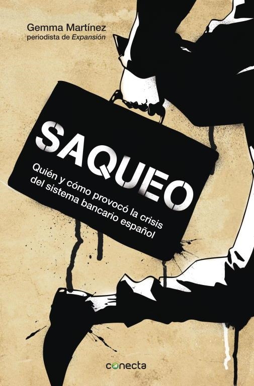 SAQUEO.QUIEN Y COMO PROVOCO LA CRISIS DEL SISTEMA BANCARIO ESPAÑOL | 9788415431459 | MARTINEZ,GEMMA | Llibreria Geli - Llibreria Online de Girona - Comprar llibres en català i castellà