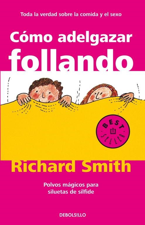 COMO ADELGAZAR FOLLANDO. POLVOS MAGICOS PARA SILUETAS DE SIL | 9788497596695 | SMITH,RICHARD | Llibreria Geli - Llibreria Online de Girona - Comprar llibres en català i castellà