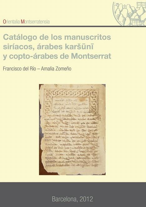 CATALOGO DE LOS MANUSCRITOS SIRÍACOS, ÁRABES KARSUNI,Y COPTO-ÁRABES DE MONTSERR | 9788498835380 | DEL RÍO SÁNCHEZ,FRANCISCO/ZOMEÑO RODRÍGUEZ,AMALIA | Llibreria Geli - Llibreria Online de Girona - Comprar llibres en català i castellà