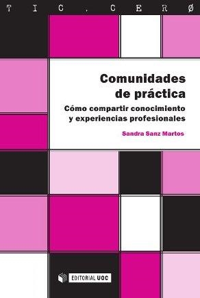 COMUNIDADES DE PRACTICA.COMO COMPARTIR CONOCIMIENTO Y EXPERIENCIAS PROFESIONALES | 9788490299807 | SANZ MARTOS,SANDRA | Llibreria Geli - Llibreria Online de Girona - Comprar llibres en català i castellà